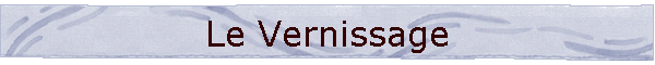 Le Vernissage